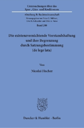 Die existenzvernichtende Vorstandshaftung und ihre Begrenzung durch Satzungsbestimmung (de lege lata).