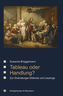 Tableau oder Handlung?