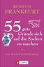 Rund um Frankfurt - 55 gute Gründe sich auf die Socken zu machen