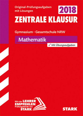 Zentrale Klausur 2018 - Gymnasium / Gesamtschule Nordrhein-Westfalen - Mathematik Zentrale Klausur 2018 - Gymnasium / Gesamtschule Nordrhein-Westfalen - Mathematik