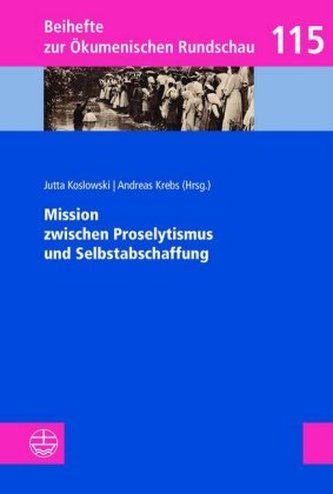 Mission zwischen Proselytismus und Selbstabschaffung