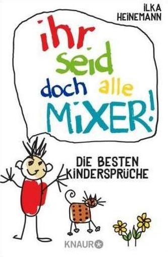 Ihr seid doch alle Mixer!