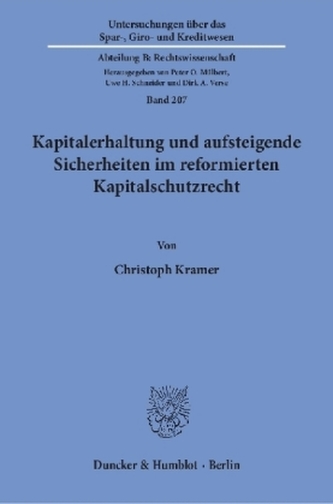 Kapitalerhaltung und aufsteigende Sicherheiten im reformierten Kapitalschutzrecht.