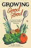 Growing Good Food