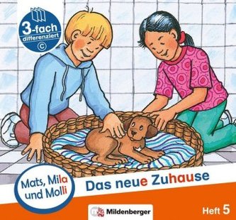 Mats, Mila und Molly - Das neue Zuhause - Schwierigkeitsstufe C. H.5