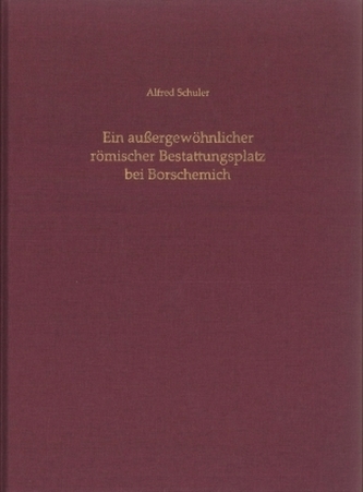 Ein außergewöhnlicher römischer Bestattungsplatz bei Borschemich