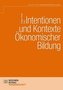 Intentionen und Kontexte ökonomischer Bildung
