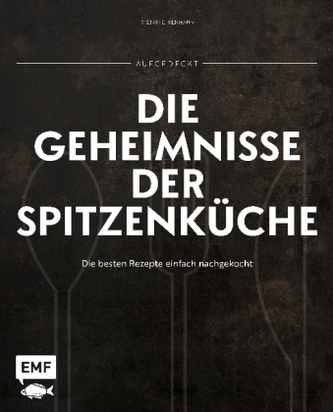 Aufgedeckt - Die Geheimnisse der Spitzenküche