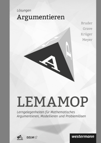 LEMAMOP - Lerngelegenheiten für Mathematisches Argumentieren, Modellieren und Problemlösen - Argumentieren: Lösungen