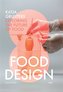 Food Design: Exploring the Future of Food