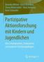Partizipative Aktionsforschung mit Kindern und Jugendlichen