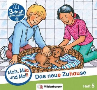 Mats, Mila und Molly - Das neue Zuhause - Schwierigkeitsstufe B. H.5