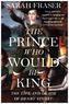 The Prince Who Would Be King