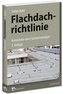 Flachdachrichtlinie - Kommentar eines Sachverständigen