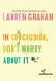 In Conclusion, Don't Worry About It
