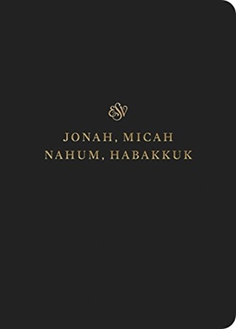 ESV Scripture Journal: Jonah, Micah, Nahum, and Habakkuk
