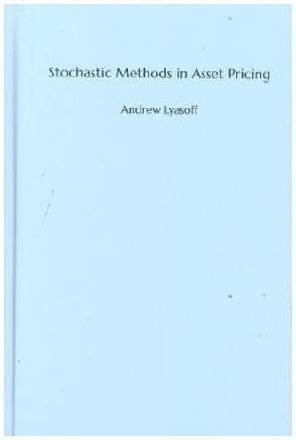 Stochastic Methods in Asset Pricing