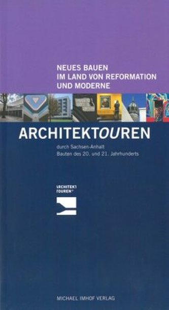 Neues Bauen im Land von Reformation und Moderne - Architektouren durch Sachsen-Anhalt