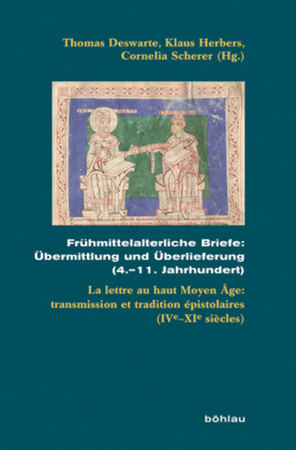 Frühmittelalterliche Briefe: Übermittlung und Überlieferung (4.-11. Jahrhundert) / La lettre au haut Moyen Âge: transmission et