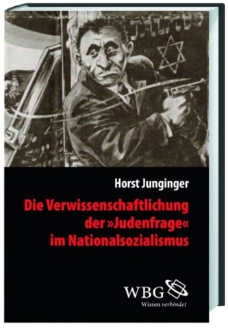 Die Verwissenschaftlichung der Judenfrage im Nationalsozialismus Die Verwissenschaftlichung der Judenfrage im Nationalsozialismus