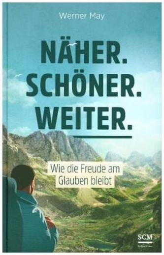 Näher. Schöner. Weiter.