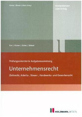 Prüfungsorientierte Aufgabensammlung Unternehmensrecht