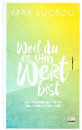 Weil du es ihm wert bist