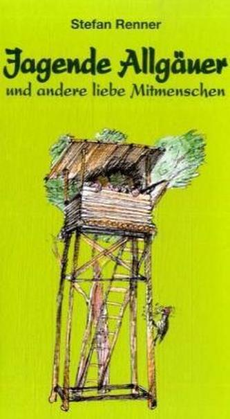 Jagende Allgäuer und andere liebe Mitmenschen