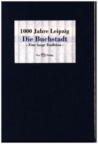 1000 Jahre Leipzig. Die Buchstadt