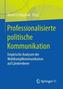 Professionalisierte politische Kommunikation