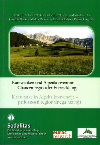 Karawanken und Alpenkonvention - Chancen regionaler Entwicklung / Karavanka in Alpska konvencija - priloznosti regionalnega razv