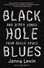 Black Hole Blues (and Other Songs from Outer Space)