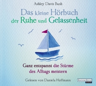 Das kleine Hör-Buch der Ruhe und Gelassenheit, 1 Audio-CD