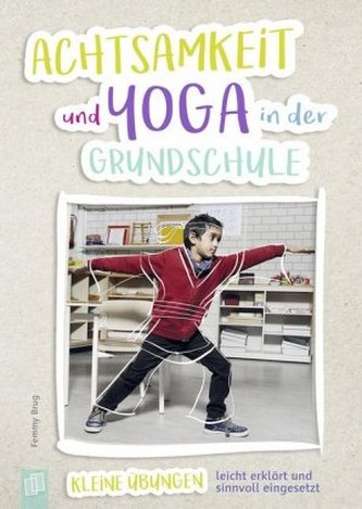 Achtsamkeit und Yoga in der Grundschule Achtsamkeit und Yoga in der Grundschule