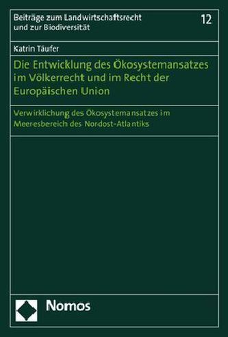 Die Entwicklung des Ökosystemansatzes im Völkerrecht und im Recht der Europäischen Union