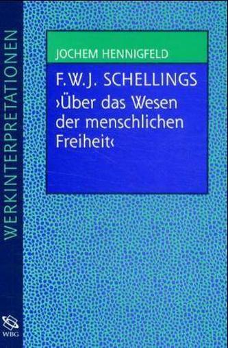Friedrich W. J. Schellings 'Über das Wesen der menschlichen Freiheit'