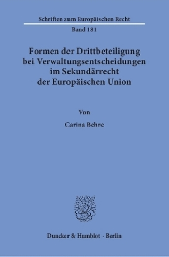 Formen der Drittbeteiligung bei Verwaltungsentscheidungen im Sekundärrecht der Europäischen Union.