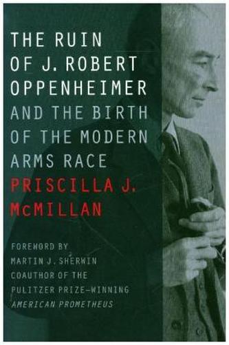 The Ruin of J. Robert Oppenheimer