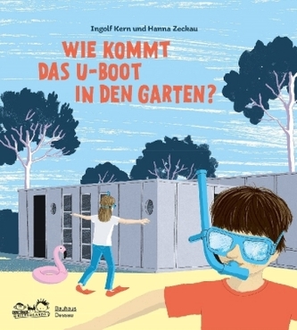 Wie kommt das U-Boot in den Garten?
