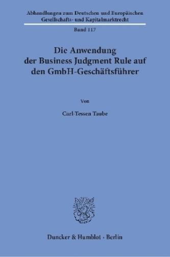 Die Anwendung der Business Judgment Rule auf den GmbH-Geschäftsführer.