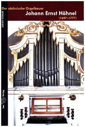 Der sächsische Orgelbauer Johann Ernst Hähnel