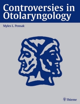 Controversies in Otolaryngology Controversies in Otolaryngology