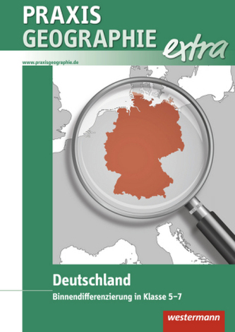 Praxis Geographie extra: Deutschland: Binnendifferenzierung in Klasse 5-7