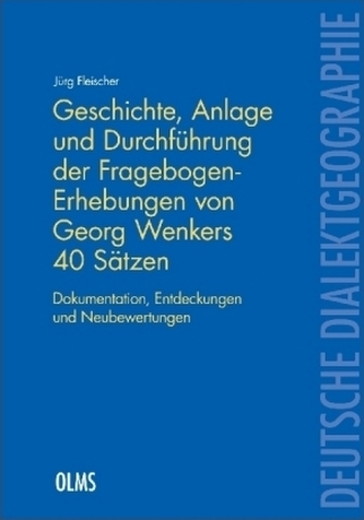 Geschichte, Anlage und Durchführung der Fragebogen-Erhebungen von Georg Wenkers 40 Sätzen