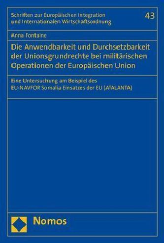 Die Anwendbarkeit und Durchsetzbarkeit der Unionsgrundrechte bei militärischen Operationen der Europäischen Union