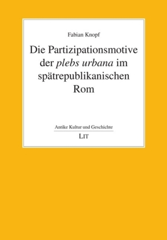 Die Partizipationsmotive der plebs urbana im spätrepublikanischen Rom