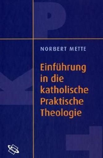 Einführung in die katholische Praktische Theologie