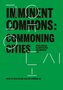 Imminent Commons: Commoning Cities