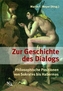 Zur Geschichte des Dialogs