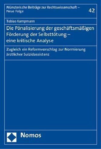 Die Pönalisierung der geschäftsmäßigen Förderung der Selbsttötung - eine kritische Analyse